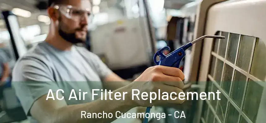 AC Air Filter Replacement Rancho Cucamonga - CA