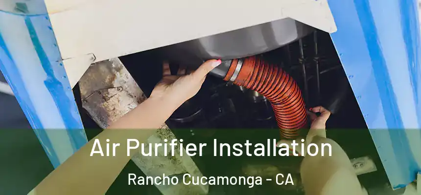  Air Purifier Installation Rancho Cucamonga - CA
