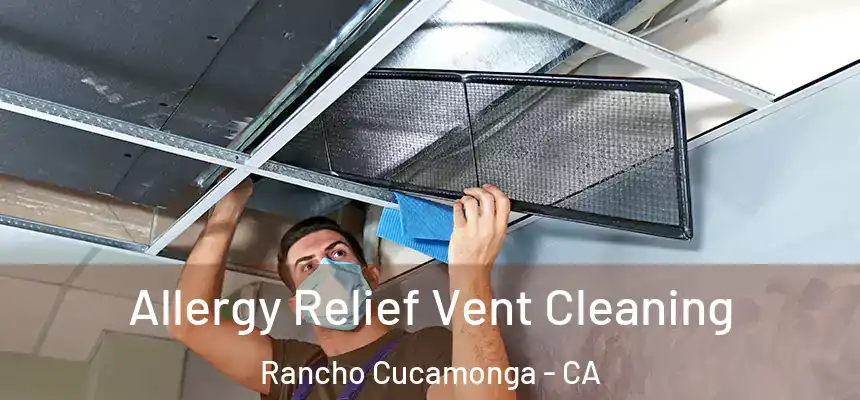  Allergy Relief Vent Cleaning Rancho Cucamonga - CA