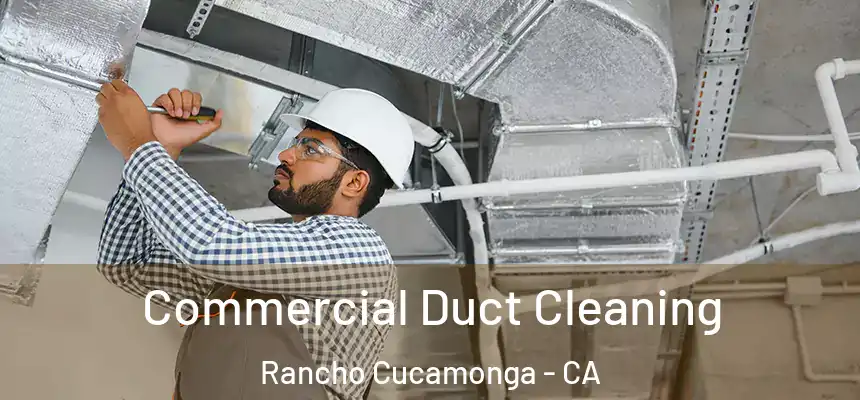  Commercial Duct Cleaning Rancho Cucamonga - CA