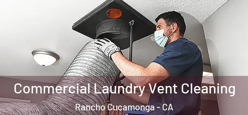  Commercial Laundry Vent Cleaning Rancho Cucamonga - CA
