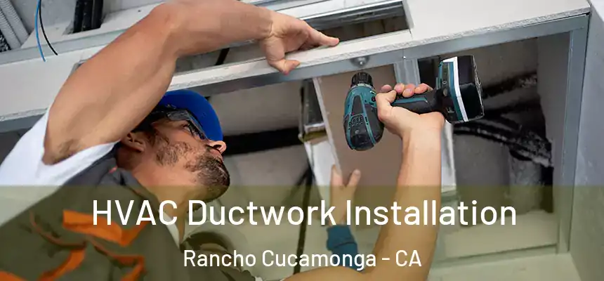  HVAC Ductwork Installation Rancho Cucamonga - CA