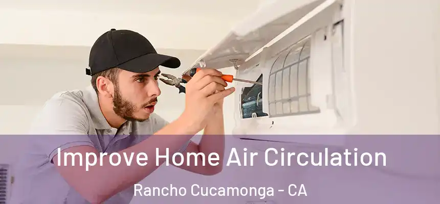  Improve Home Air Circulation Rancho Cucamonga - CA