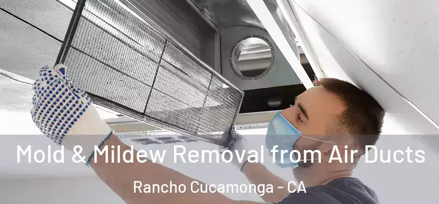  Mold & Mildew Removal from Air Ducts Rancho Cucamonga - CA